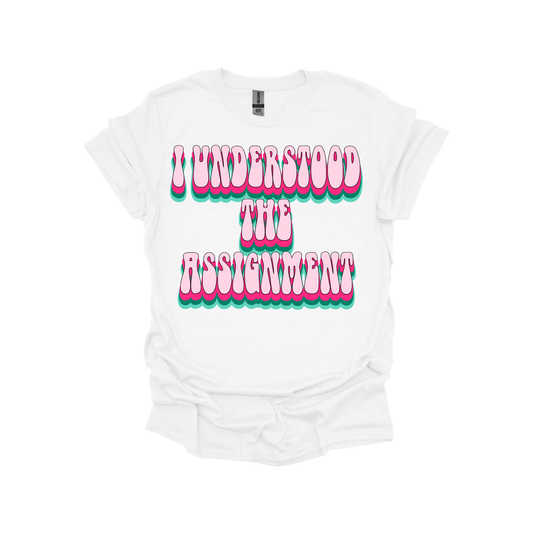 I Understood The Assignment Retro Bubble Letter Sweatshirt or T-Shirt – Trendy Confidence Statement Apparel