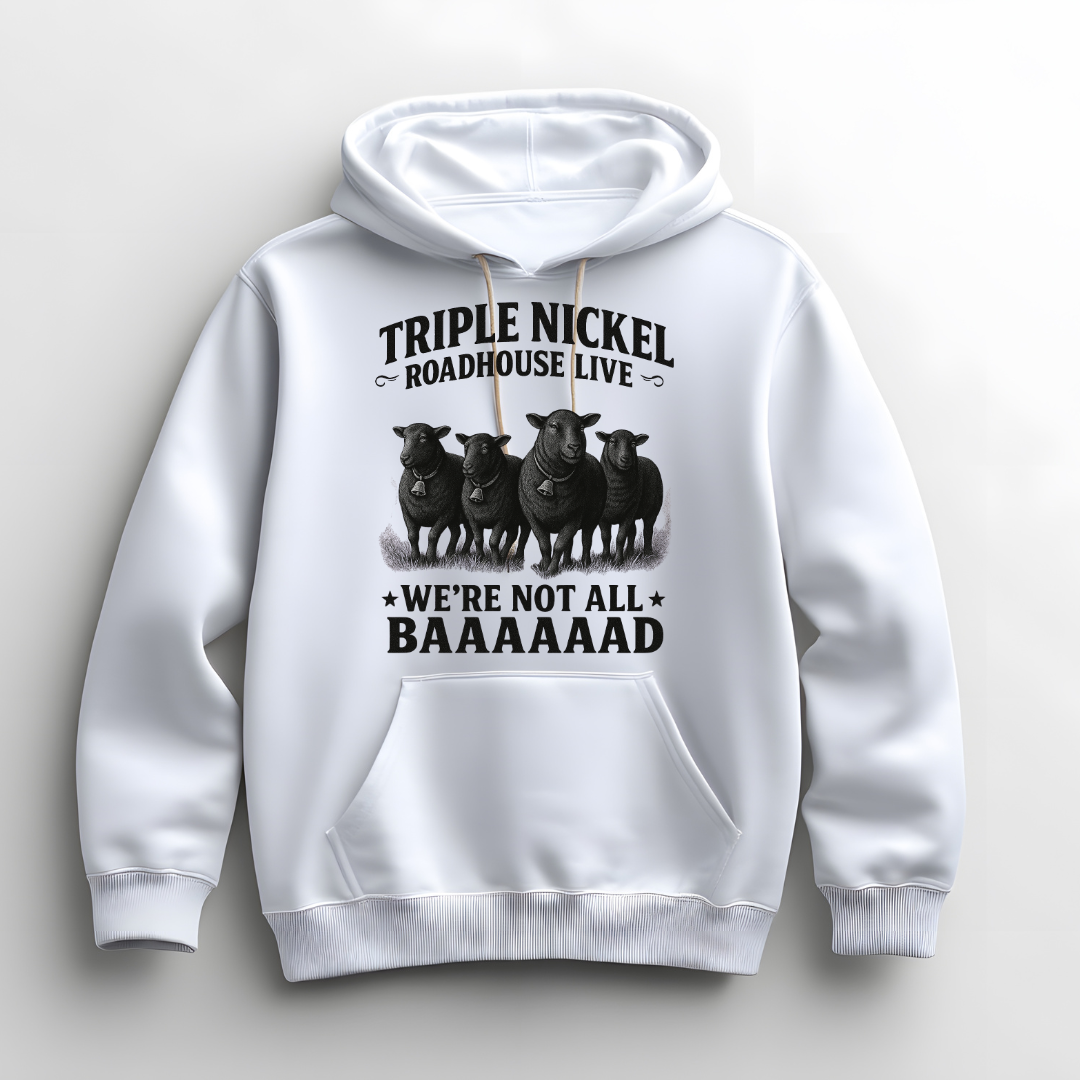 We’re Not All BAAAAAAAD – Triple Nickel Roadhouse Live Black Sheep Hoodie