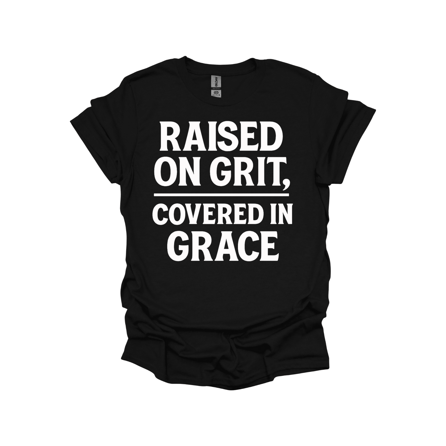 Raised on Grit, Covered in Grace – Faith-Based Statement Shirt for Strong Believers