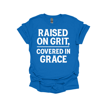 Raised on Grit, Covered in Grace – Faith-Based Statement Shirt for Strong Believers