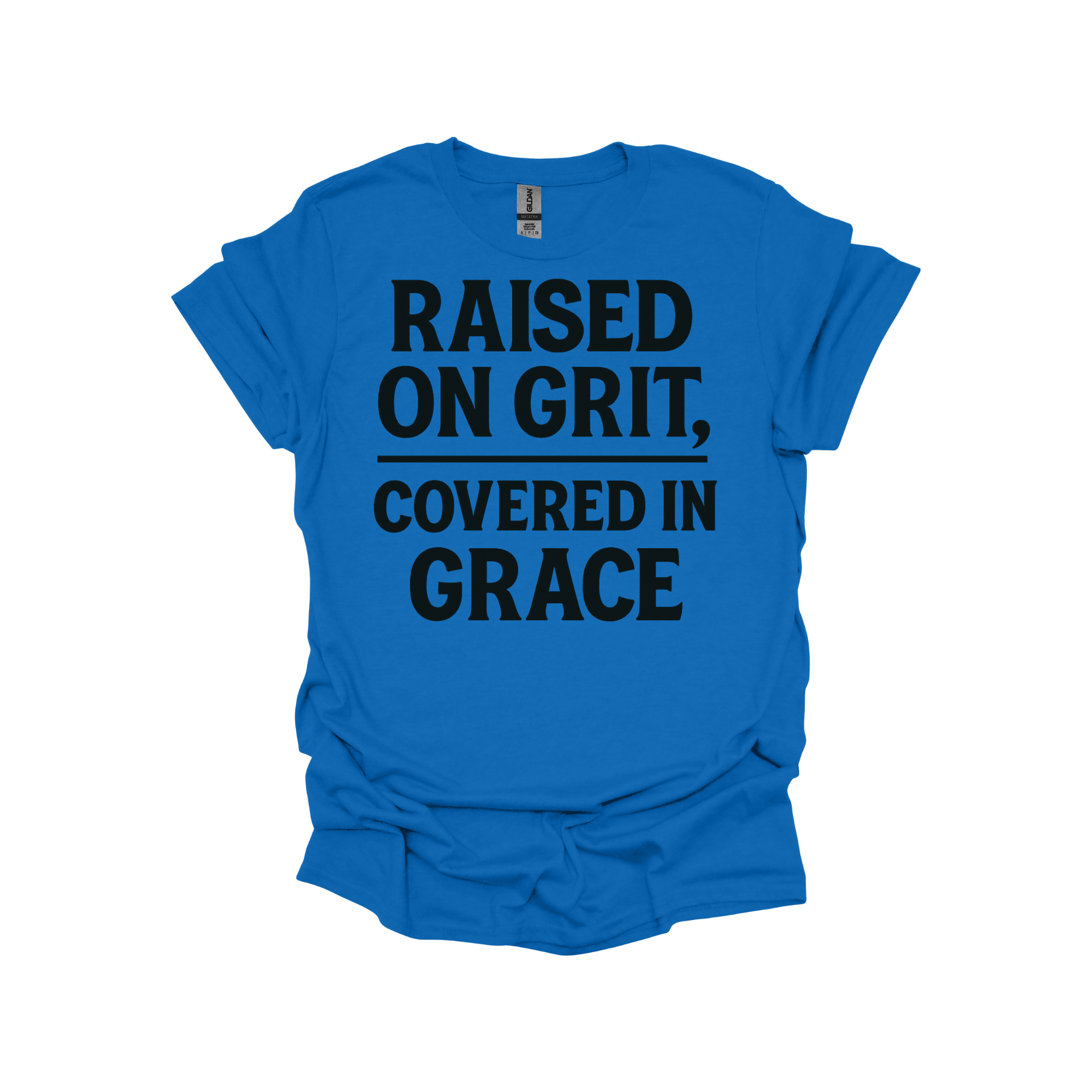 Raised on Grit, Covered in Grace – Faith-Based Statement Shirt for Strong Believers