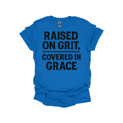 Raised on Grit, Covered in Grace – Faith-Based Statement Shirt for Strong Believers