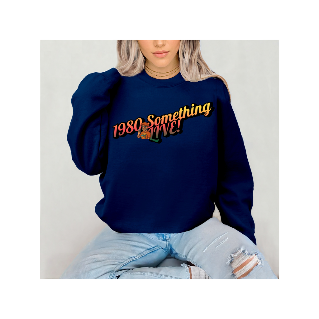 1980 Something LIVE! Retro Sweatshirt | Bold Gen X Energy You Can Wear