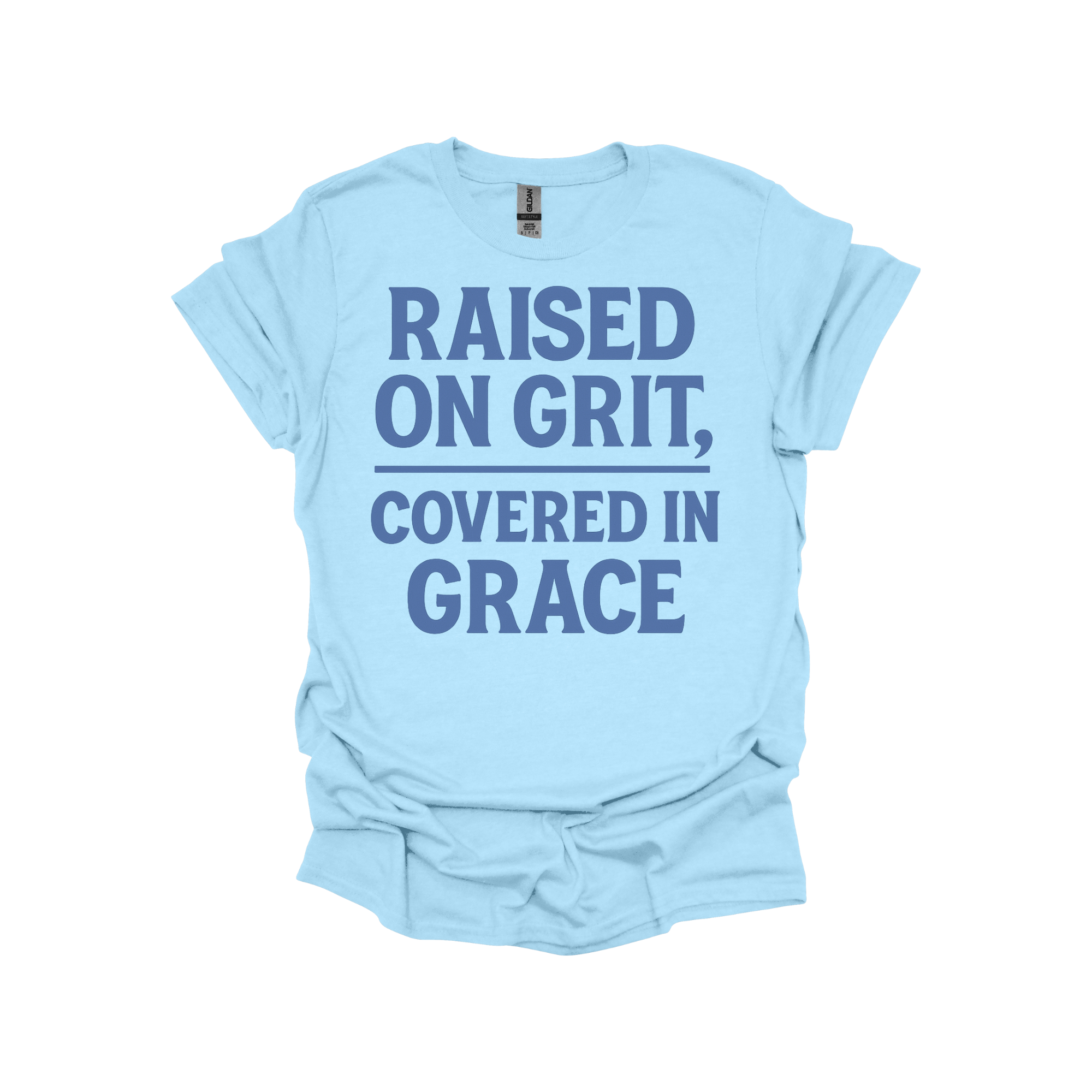 Raised on Grit, Covered in Grace – Faith-Based Statement Shirt for Strong Believers