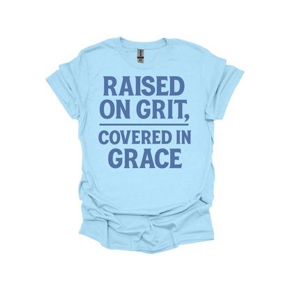 Raised on Grit, Covered in Grace – Faith-Based Statement Shirt for Strong Believers