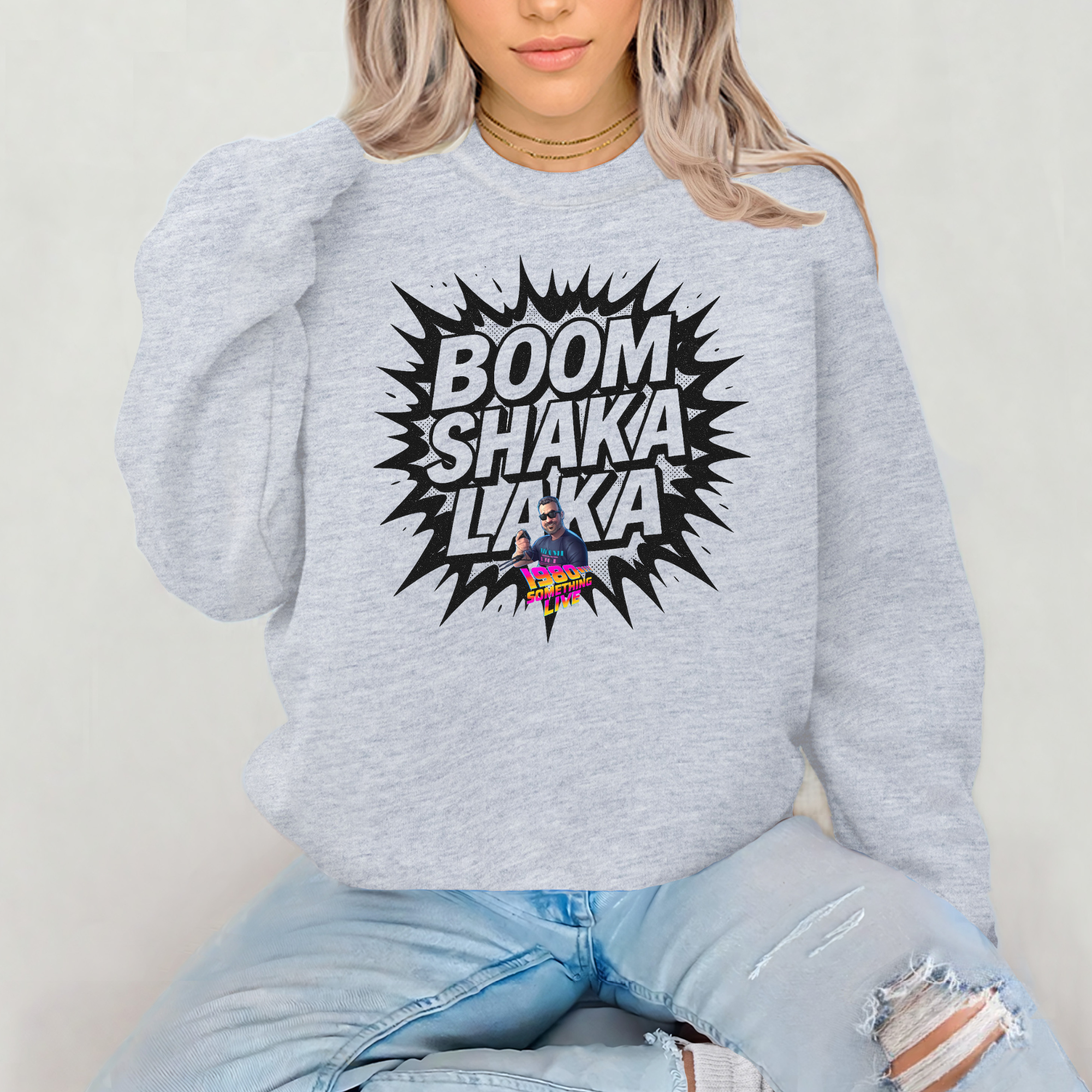 BOOM SHAKA LAKA Sweatshirt – Retro Gen X Energy with 1980 Something LIVE! Flair