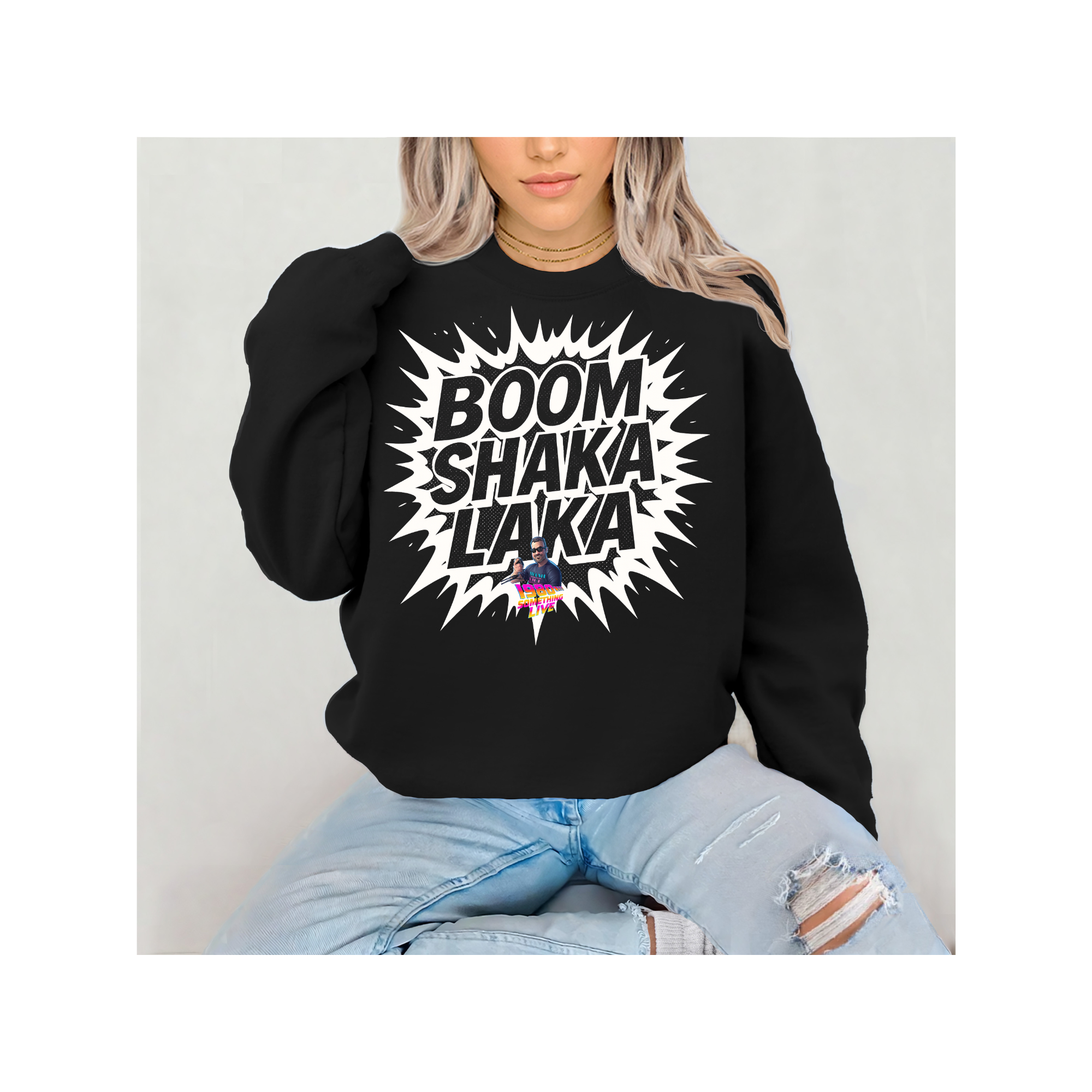BOOM SHAKA LAKA Sweatshirt – Retro Gen X Energy with 1980 Something LIVE! Flair