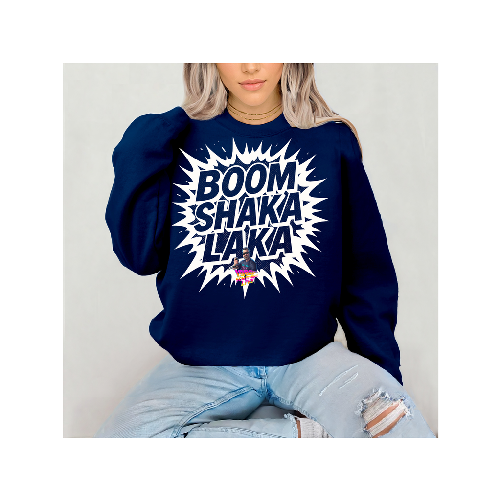 BOOM SHAKA LAKA Sweatshirt – Retro Gen X Energy with 1980 Something LIVE! Flair