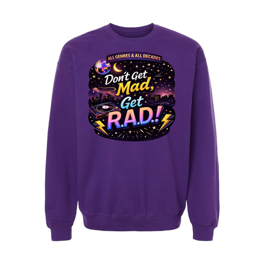 Don’t Get Mad Get R.A.D. | Retro Music Sweatshirt