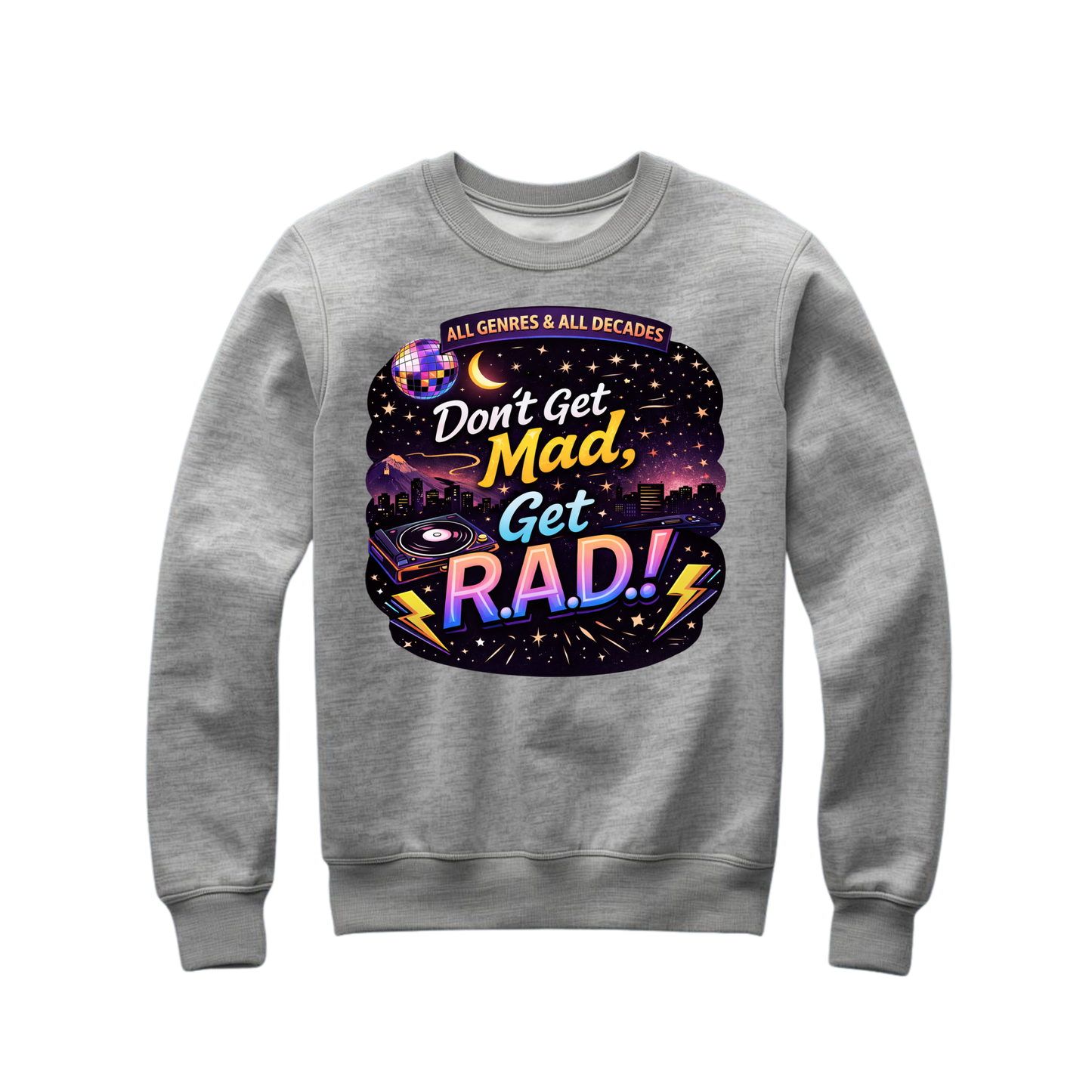 Don’t Get Mad Get R.A.D. | Retro Music Sweatshirt