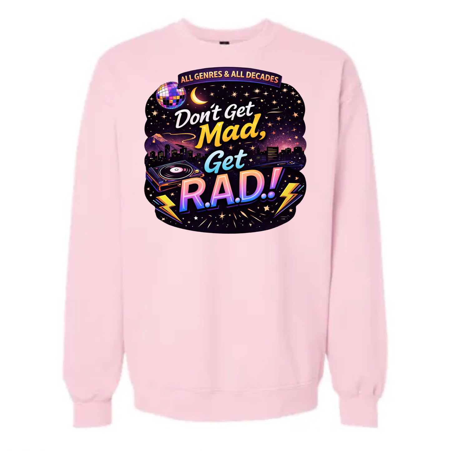 Don’t Get Mad Get R.A.D. | Retro Music Sweatshirt