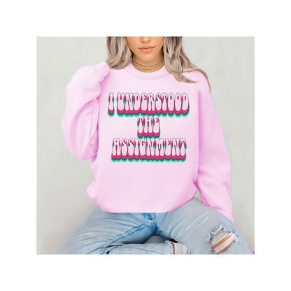 I Understood The Assignment Retro Bubble Letter Sweatshirt or T-Shirt – Trendy Confidence Statement Apparel