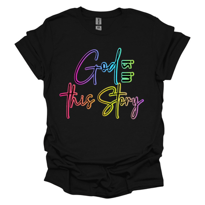 God Is In This Story – Multicolor Faith Tee