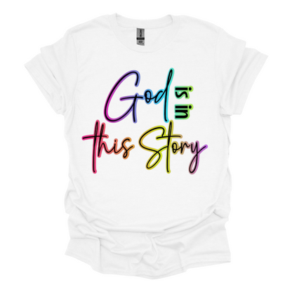 God Is In This Story – Multicolor Faith Tee