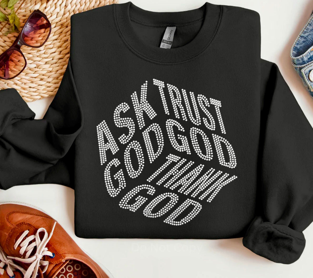 Ask God Trust God Thank God Graphic T or Sweatshirt