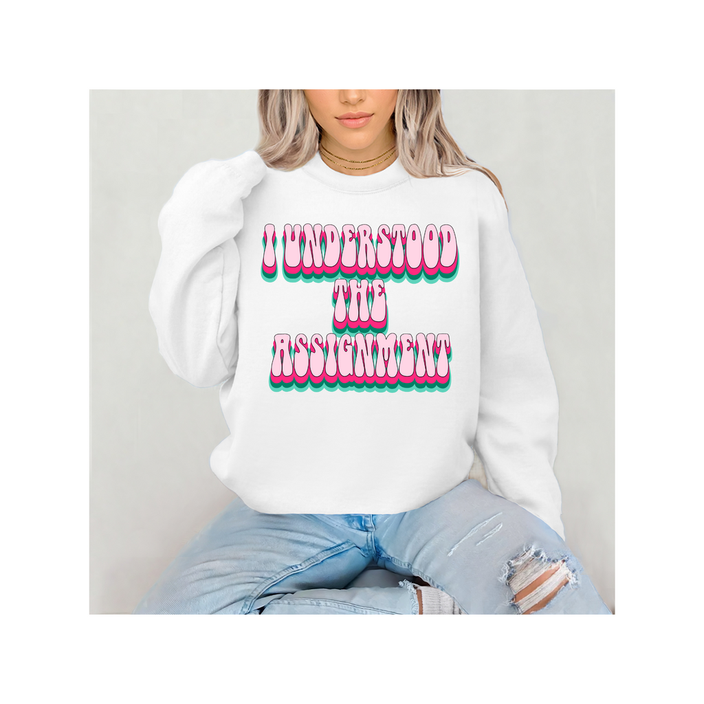 I Understood The Assignment Retro Bubble Letter Sweatshirt or T-Shirt – Trendy Confidence Statement Apparel