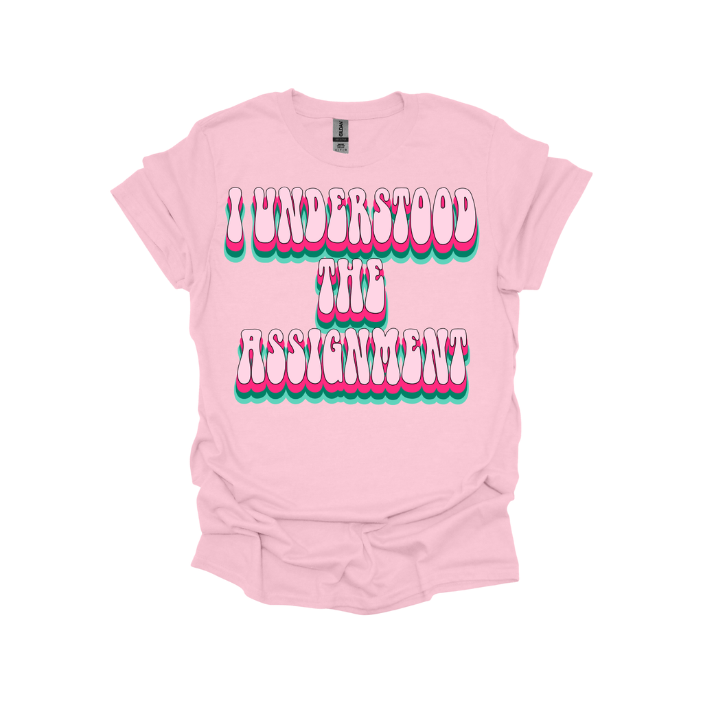 I Understood The Assignment Retro Bubble Letter Sweatshirt or T-Shirt – Trendy Confidence Statement Apparel