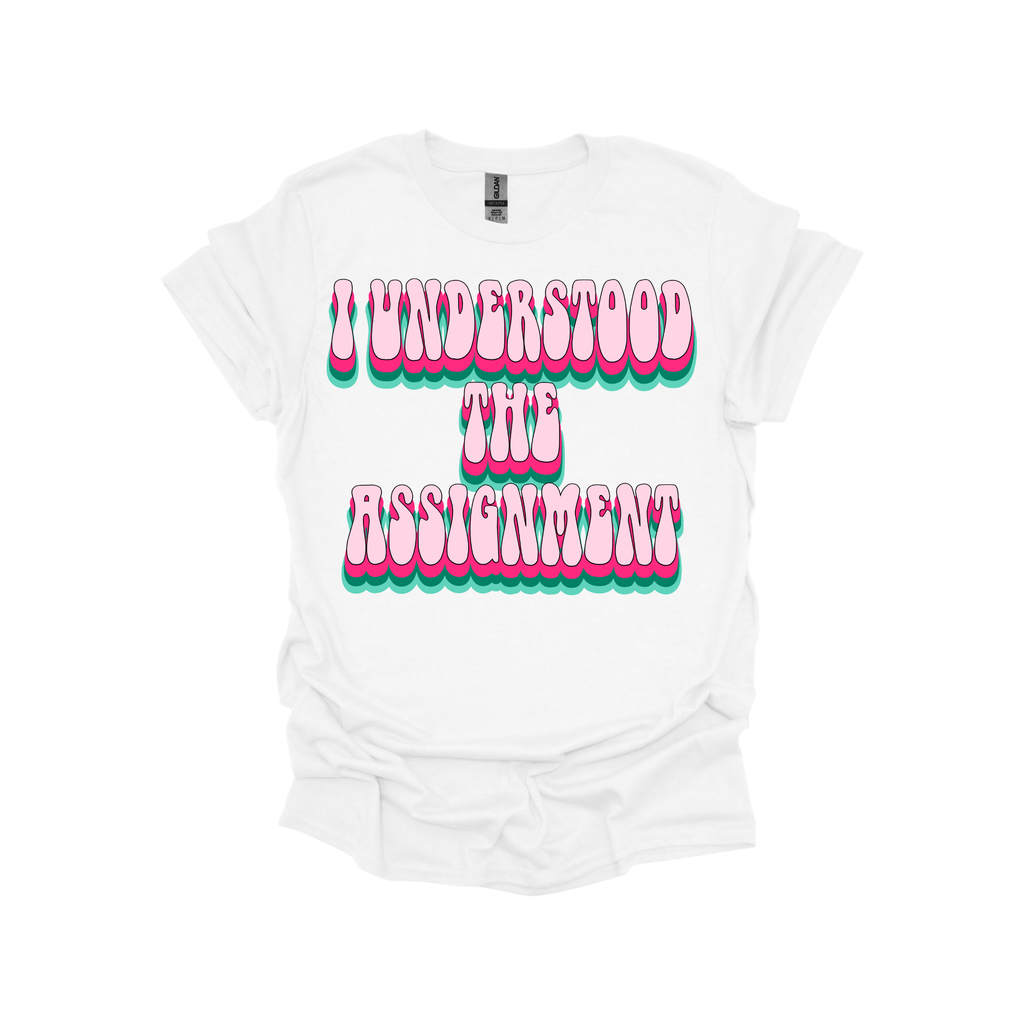 I Understood The Assignment Retro Bubble Letter Sweatshirt or T-Shirt – Trendy Confidence Statement Apparel