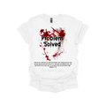 Problem Solved DTF Transfer ONLY - This is NOT a T-Shirt