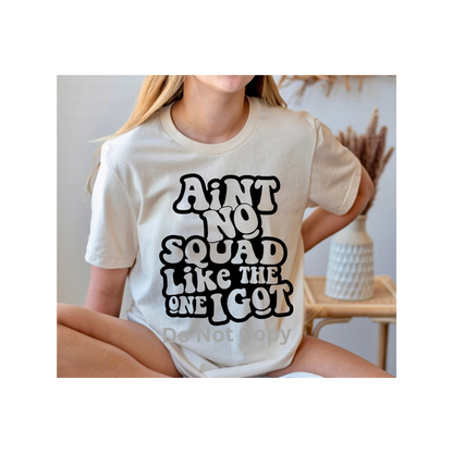 Ain't No Squad Like The One I Got