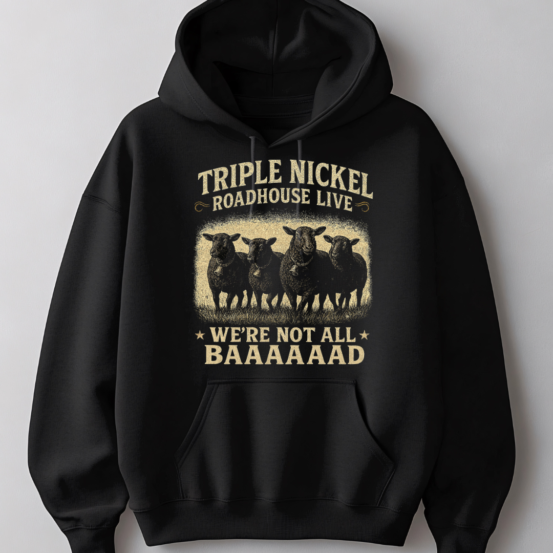 We’re Not All BAAAAAAAD – Triple Nickel Roadhouse Live Black Sheep Hoodie