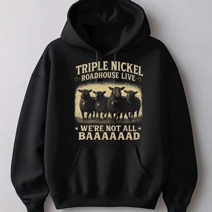 We’re Not All BAAAAAAAD – Triple Nickel Roadhouse Live Black Sheep Hoodie