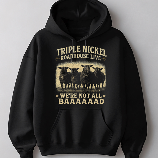 We’re Not All BAAAAAAAD – Triple Nickel Roadhouse Live Black Sheep Hoodie