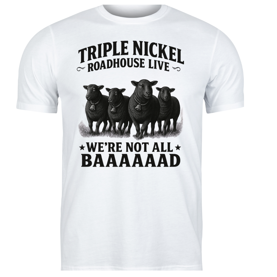 We’re Not All BAAAAAAAD” – Triple Nickel Roadhouse Live Black Sheep T-Shirt