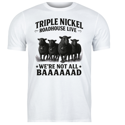 We’re Not All BAAAAAAAD” – Triple Nickel Roadhouse Live Black Sheep T-Shirt