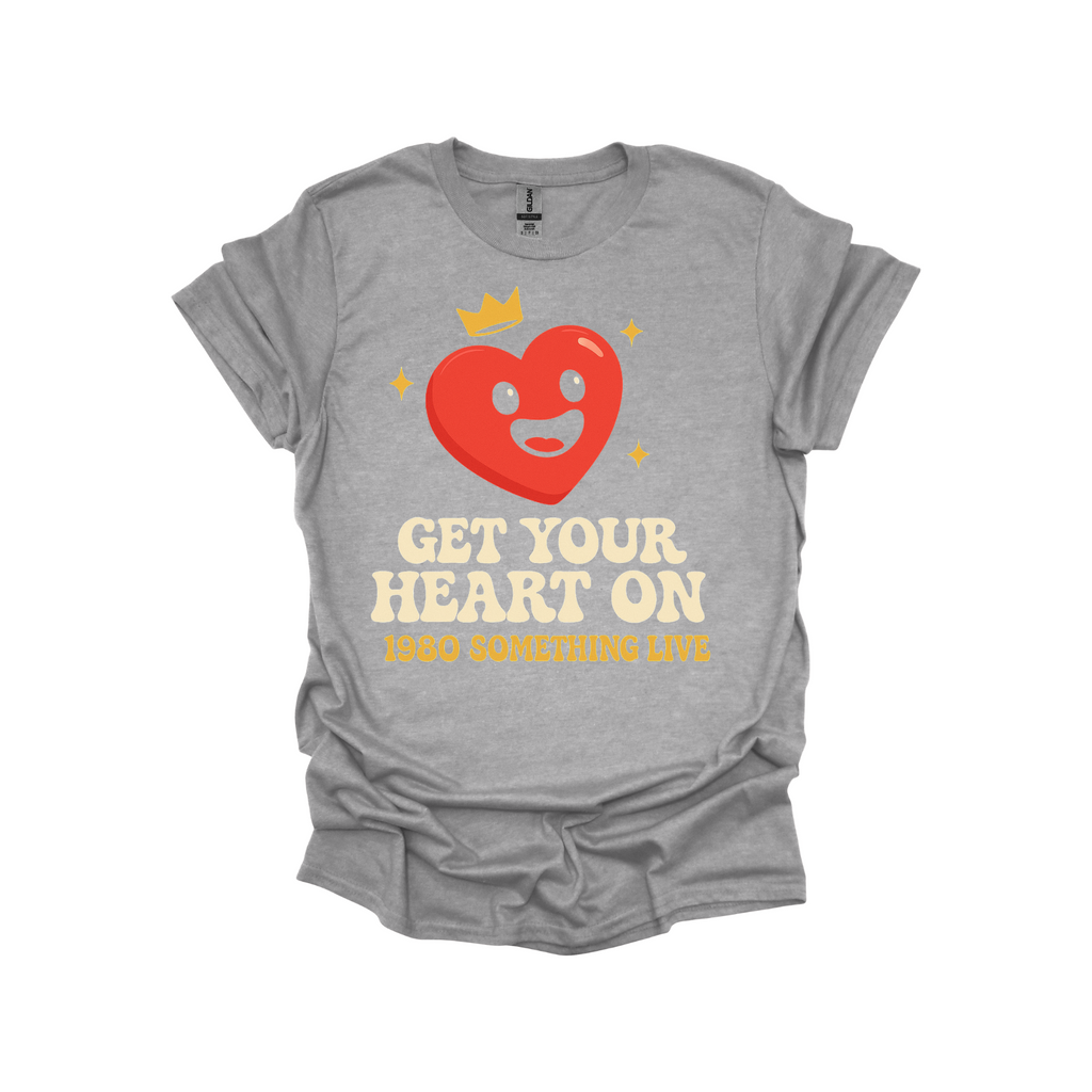 Get Your Heart On Graphic T-shirt  – Retro 1980s-Inspired Shirt with Bold Gen X Vibes