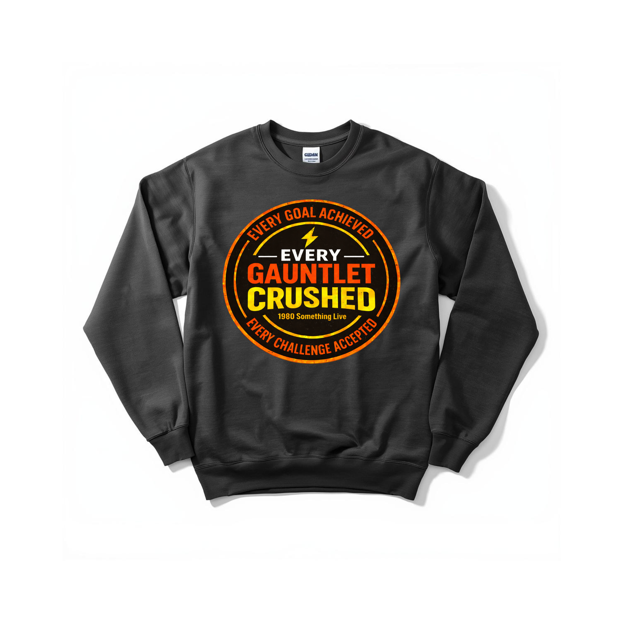 Every Gauntlet Crushed – Gen X Motivational Crewneck Sweatshirt | 1980 Something Live