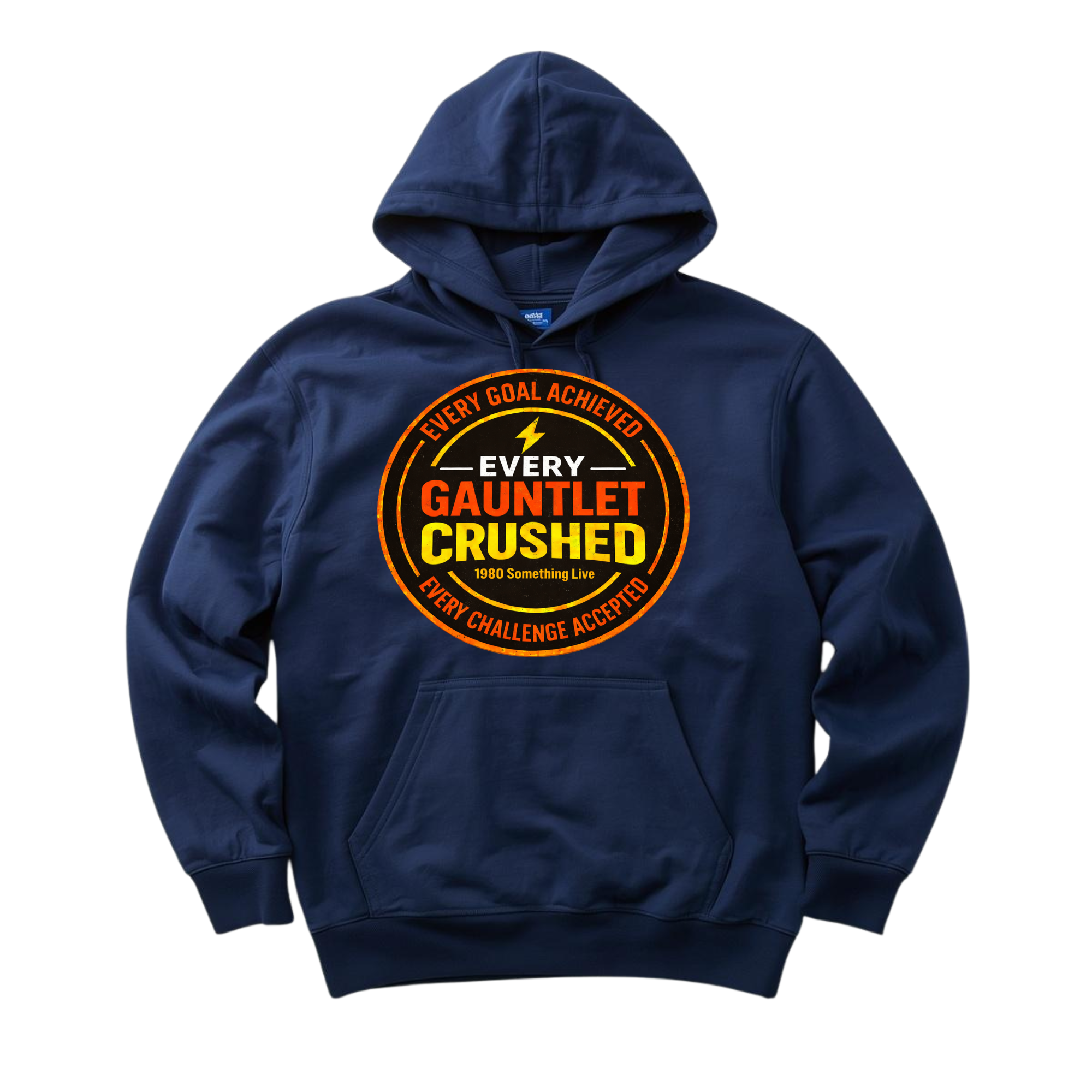 Every Gauntlet Crushed – Gen X Motivational Hoodie | 1980 Something Live Graphic Pullover