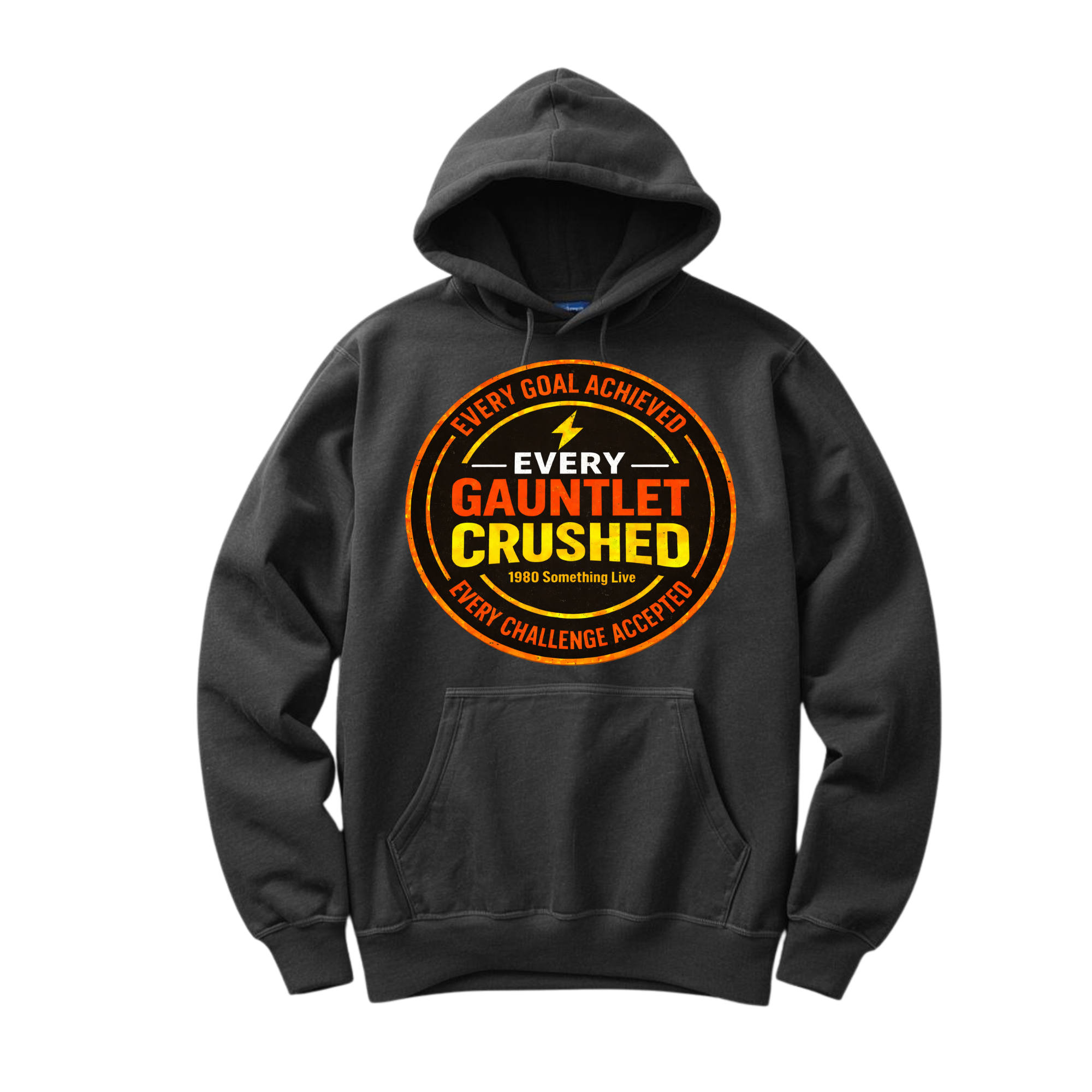 Every Gauntlet Crushed – Gen X Motivational Hoodie | 1980 Something Live Graphic Pullover