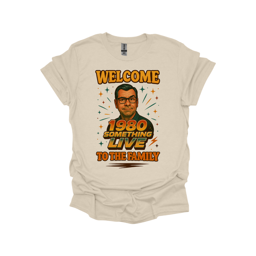 1980 Something LIVE “Welcome to the Family” Retro T-Shirt or Sweatshirt