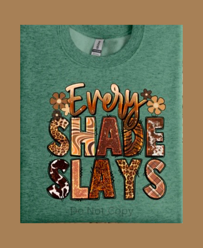 Every Shade Slays Graphic T or Sweatshirt